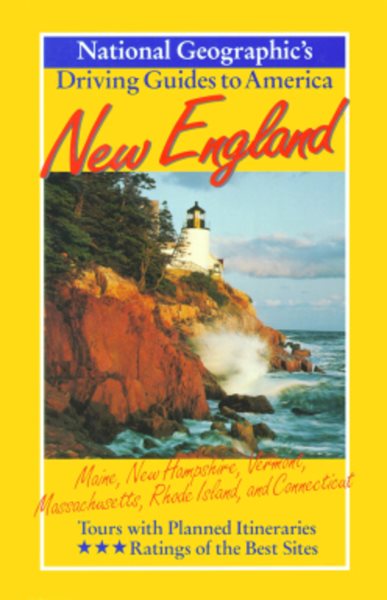 New England : Maine, New Hampshire, Vermont, Massachusetts, Rhode Island, and Connecticut (National Geographic's Driving Guides to America) cover