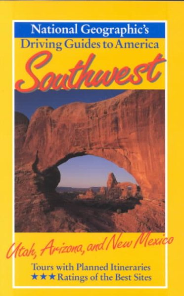 Southwest : Utah, Arizona, and New Mexico (National Geographic's Driving Guides to America) cover