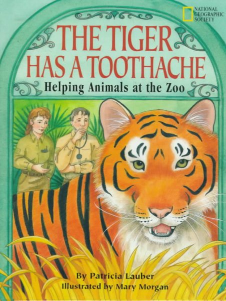 The Tiger Has a Toothache: Helping Animals at the Zoo cover