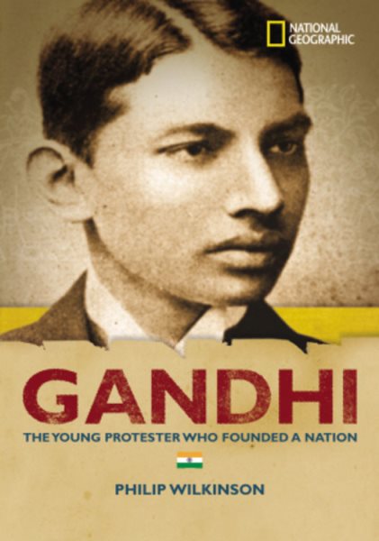 World History Biographies: Gandhi: The Young Protestor Who Founded A Nation (National Geographic World History Biographies) cover