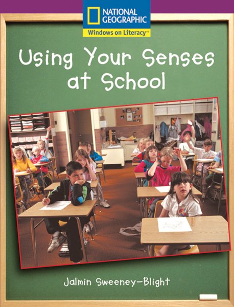 Windows on Literacy Early (Science: Science Inquiry): Using Your Senses at School (Language, Literacy, and Vocabulary - Windows on Literacy)