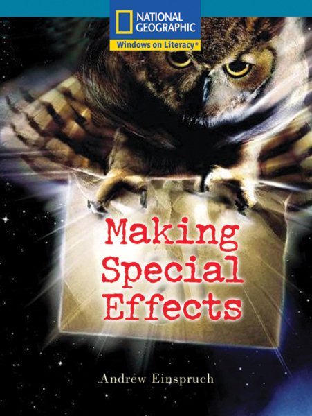 Windows on Literacy Fluent Plus (Social Studies: Technology): Making Special Effects (Nonfiction Reading and Writing Workshops) cover
