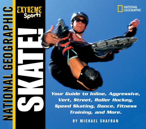 Skate! Your Guide to Blading, Aggressive, Vert, Street, Roller Hockey, Speed and More cover