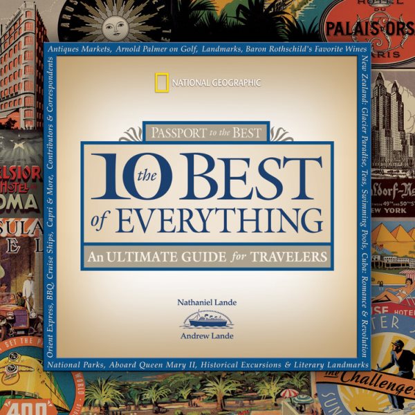The 10 Best of Everything: An Ultimate Guide for Travelers (National Geographic the Ten Best of Everything) cover