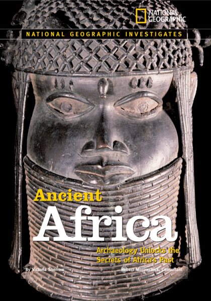 National Geographic Investigates: Ancient Africa: Archaeology Unlocks the Secrets of Africa's Past cover