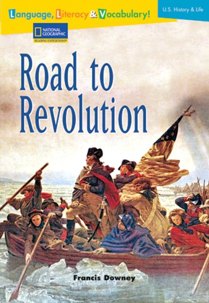 Language, Literacy & Vocabulary - Reading Expeditions (U.S. History and Life): Road To Revolution (Language, Literacy, and Vocabulary - Reading Expeditions) cover