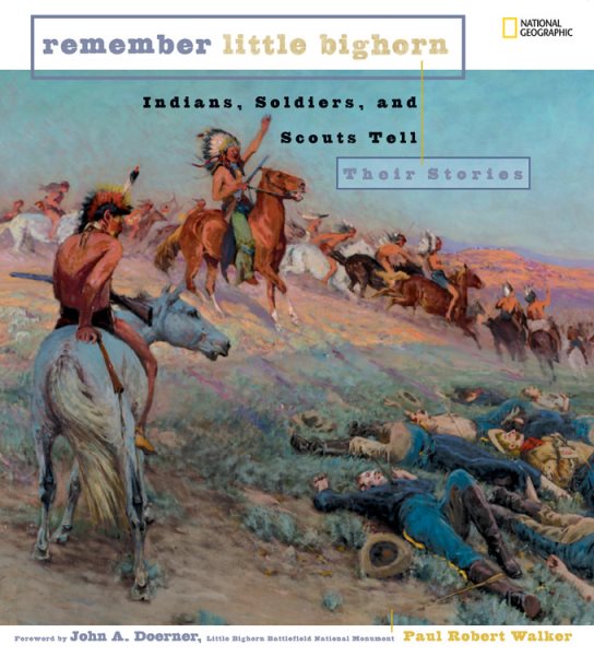 Remember Little Bighorn: Indians, Soldiers, and Scouts Tell Their Stories cover