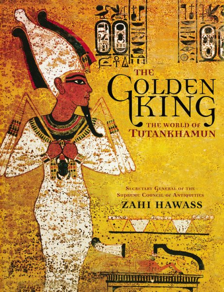 The Golden King: The World of Tutankhamun cover