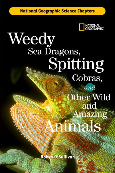 Science Chapters: Weedy Sea Dragons, Spitting Cobras: and Other Wild and Amazing Animals cover