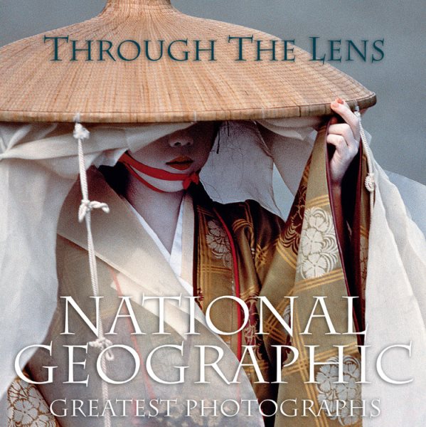 Through the Lens: National Geographic's Greatest Photographs cover