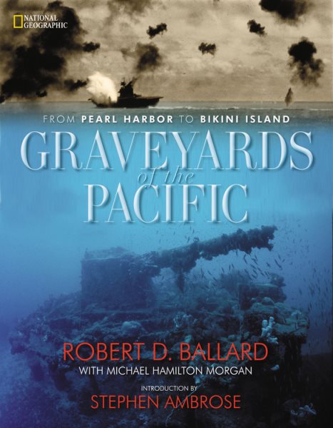 Graveyards of the Pacific: From Pearl Harbor to Bikini Island cover