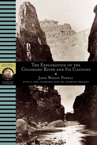 The Exploration of the Colorado River and Its Canyons (National Geographic Adventure Classics)