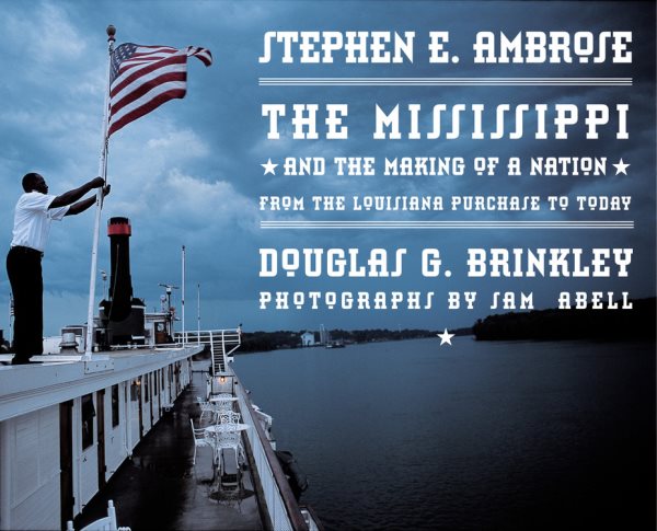The Mississippi and the Making of a Nation: From the Louisiana Purchase to Today cover