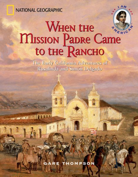 When the Mission Padre Came to the Rancho: The Early California Adventures of Rosalinda and Simon Delgado (I Am American) cover