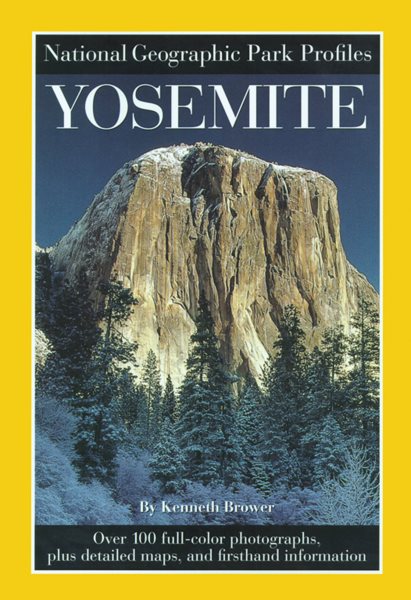 National Geographic Park Profiles: Yosemite: Over 100 Full-Color Photographs, plus Detailed Maps, and Firsthand Information cover