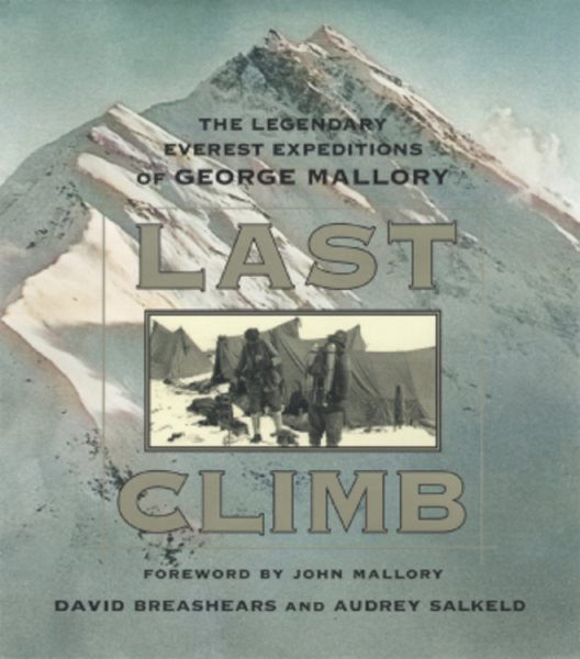 Last Climb: The Legendary Everest Expeditions of George Mallory cover