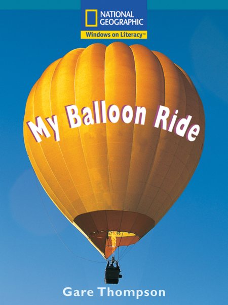 Windows on Literacy Fluent Plus (Science: Physical Science): My Balloon Ride (Nonfiction Reading and Writing Workshops) cover