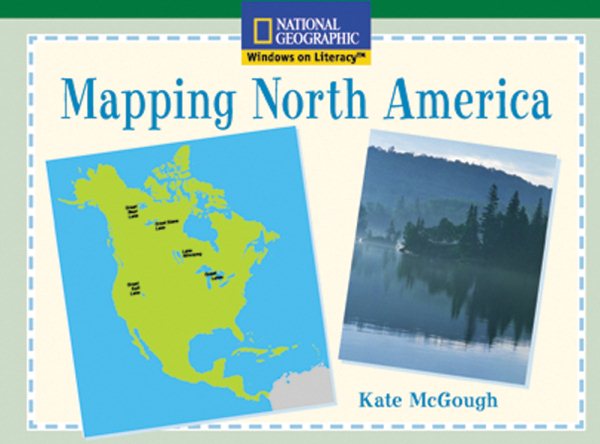 Windows on Literacy Fluent (Social Studies: Geography): Mapping North America (Rise and Shine) cover