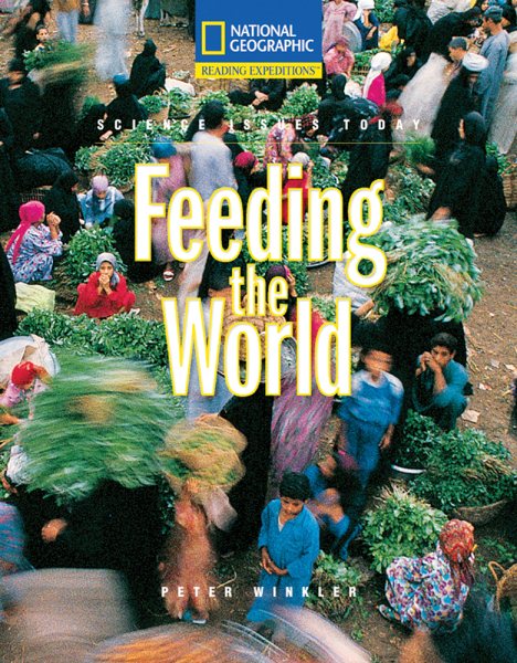 Reading Expeditions (Science: Science Issues Today): Feeding the World (Nonfiction Reading and Writing Workshops) cover