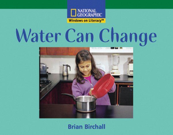 Windows on Literacy Fluent (Science: Physical Science): Water Can Change (Rise and Shine) cover