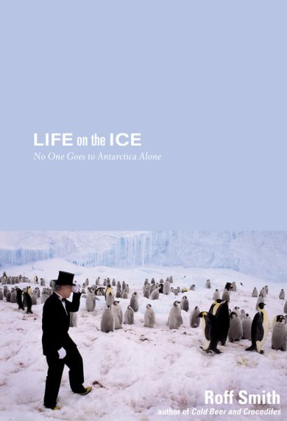 Life on the Ice: No One Goes To Antarctica Alone cover