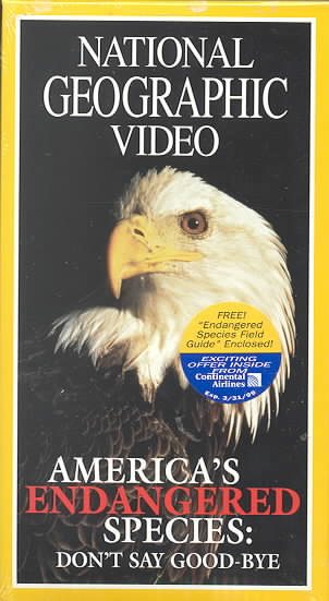 National Geographic's America's Endangered Species: Don't Say Good-Bye [VHS] cover