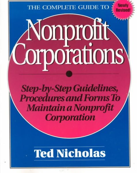 The Complete Guide to Nonprofit Corporations/Step-By-Step Guidelines, Procedures and Forms to Maintain a Nonprofit Corporation cover