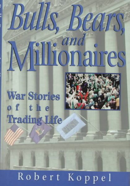 Bulls, Bears, and Millionaires: War Stories of the Trading Life cover