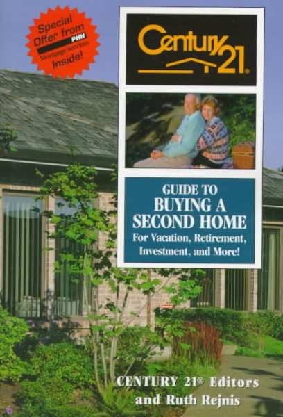Century 21 Guide to Buying a Second Home: For Vacation, Retirement, Investment and More! cover