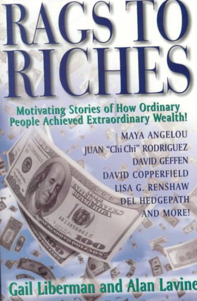 Rags to Riches: Motivating Stories of How Ordinary People Achieved Extraordinary Wealth! cover