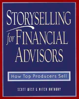 Storyselling for Financial Advisors : How Top Producers Sell cover