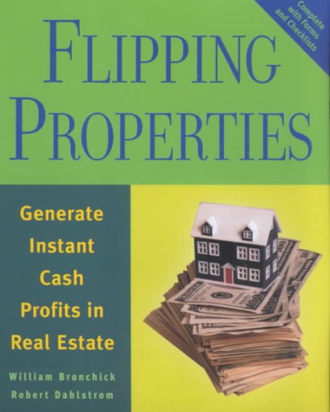 Flipping Properties: Generate Instant Cash Profits in Real Estate cover