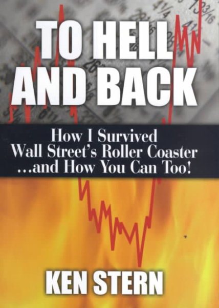 To Hell & Back: How I Survived Wall Street's Roller Coaster...and How You Can Too cover