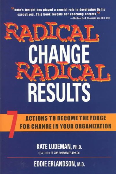 Radical Change, Radical Results: 7 Actions to Become the Force for Change in Your Organization cover