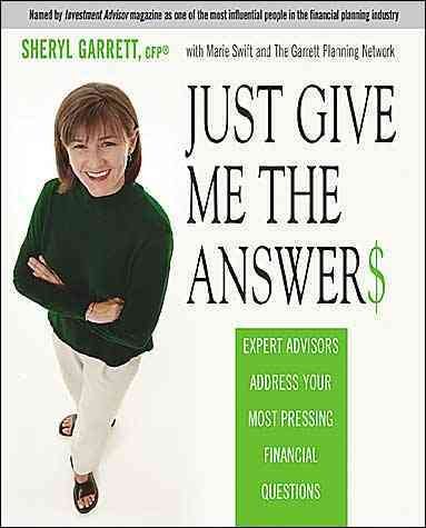 Just Give Me the Answer$: Expert Advisors Address Your Most Pressing Financial Questions cover