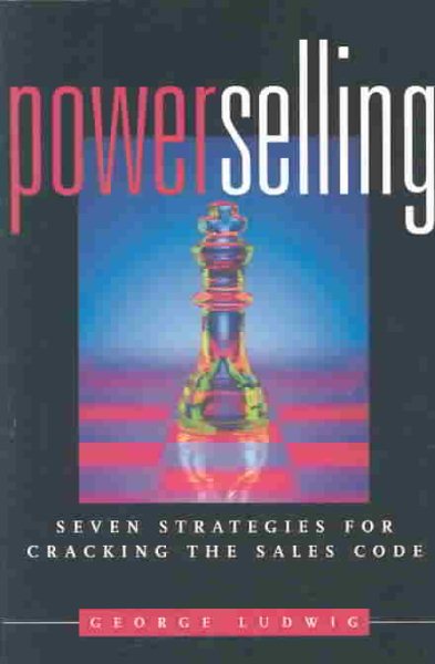 Power Selling: Seven Strategies for Cracking the Sales Code cover