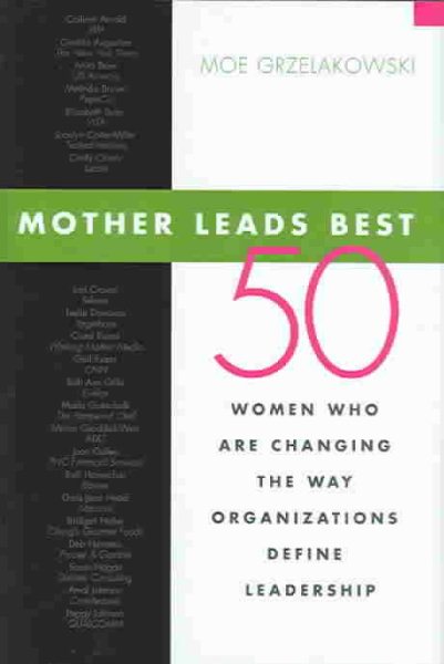 Mother Leads Best: 50 Women Who Are Changing the Way Organizations Define Leadership cover