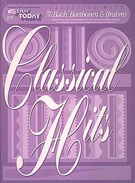 Classical Hits - Bach, Beethoven & Brahms: E-Z Play Today Volume 275