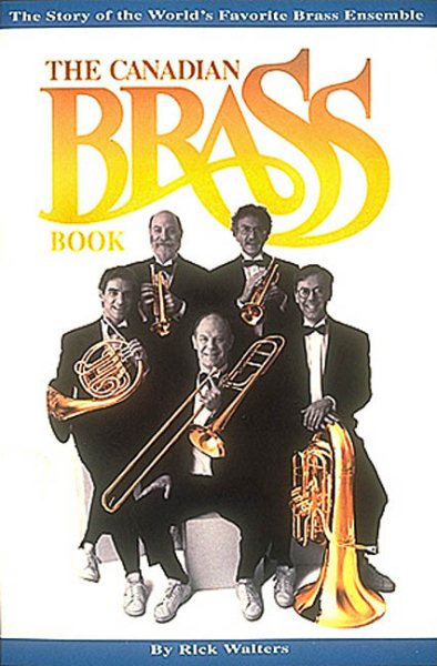 The Canadian Brass Book: The Story of the World's Favorite Brass Ensemble cover