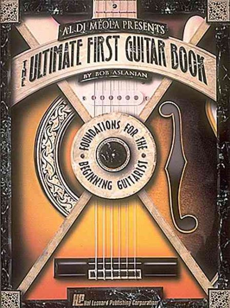 Al DiMeola Presents The Ultimate First Guitar Book (Ultimate Guitar Series)