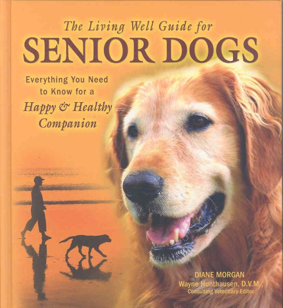 The Living Well Guide for Senior Dogs: Everything You Need to Know for a Happy & Healthy Companion cover