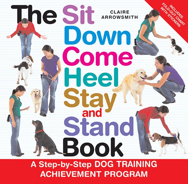 The Sit Down Come Heel Stay and Stand Book cover