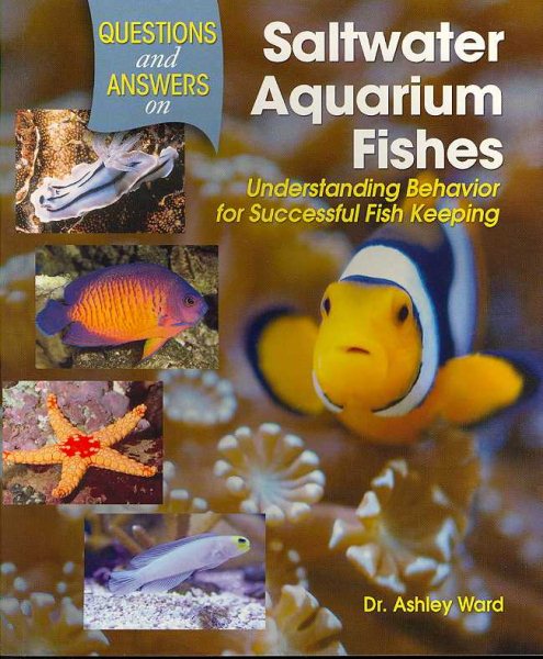 Questions and Answers on Saltwater Aquarium Fishes: Understanding Behavior for Successful Fishkeeping cover