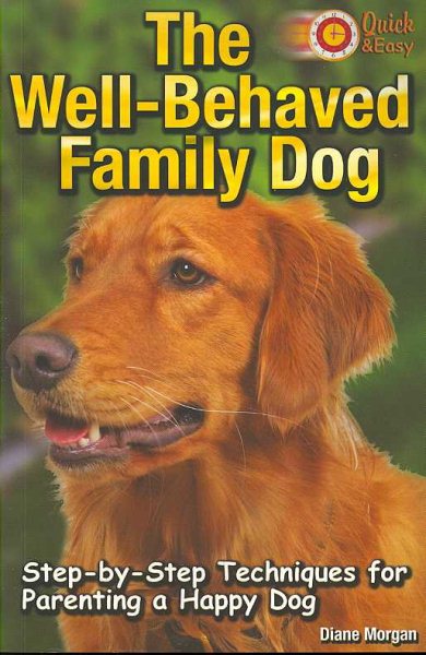 The Well-Behaved Family Dog (Quick & Easy) cover