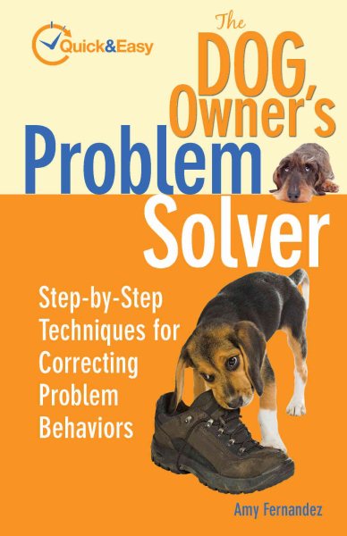 The Dog Owner's Problem Solver: Step-by-Step Techniques for Correcting Problem Behaviors (Quick & Easy) cover