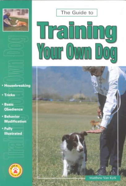 The Guide to Training Your Own Dog cover