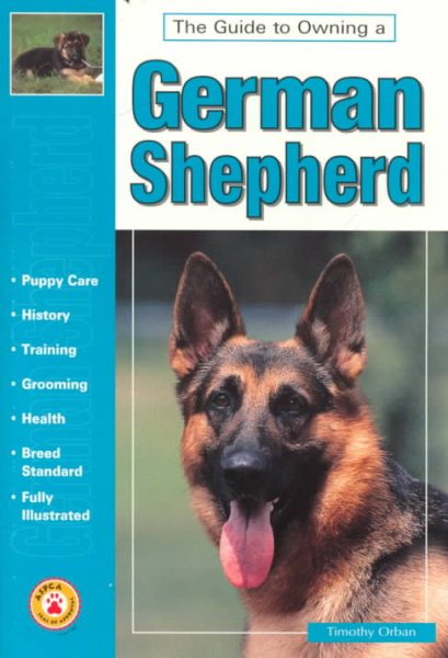 Guide to Owning a German Shepherd: Puppy Care, Grooming, Training, History, Health, Breed Standard (Re Dog Series) cover