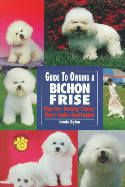 Guide to Owning a Bichon Frise: Puppy Care, Grooming, Training, History, Health, Breed Standard (T.F.H. Dog Series, RE-318) cover