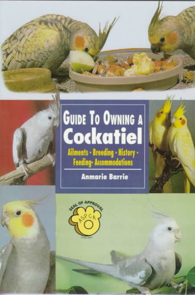 The Guide to Owning a Cockatiel cover