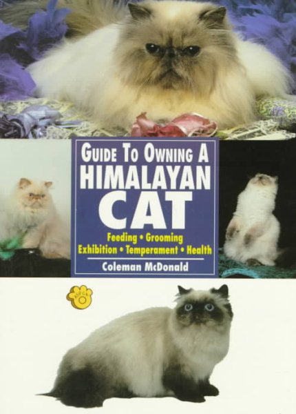 Guide to Owning a Himalayan Cat: Feeding, Grooming Exhibition, Temperament, Health cover